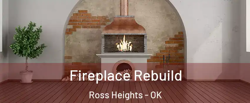 Fireplace Rebuild Ross Heights - OK