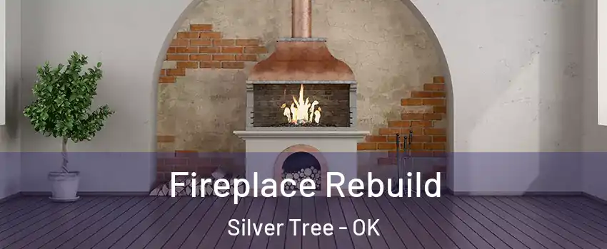 Fireplace Rebuild Silver Tree - OK