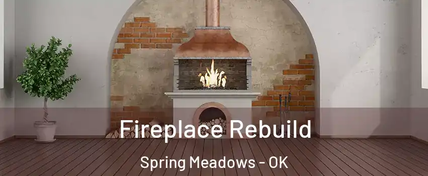 Fireplace Rebuild Spring Meadows - OK