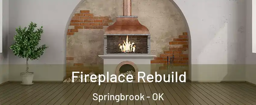Fireplace Rebuild Springbrook - OK