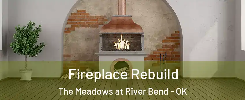Fireplace Rebuild The Meadows at River Bend - OK