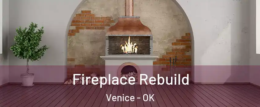 Fireplace Rebuild Venice - OK