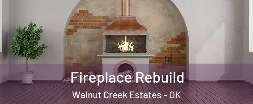 Fireplace Rebuild Walnut Creek Estates - OK