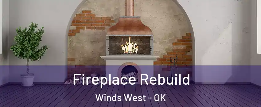 Fireplace Rebuild Winds West - OK