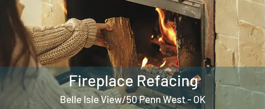 Fireplace Refacing Belle Isle View/50 Penn West - OK