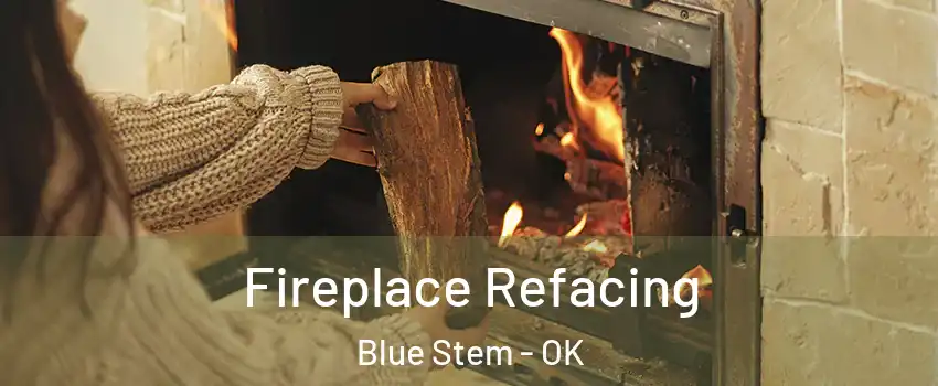 Fireplace Refacing Blue Stem - OK