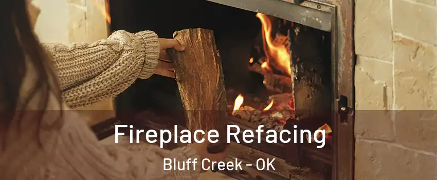 Fireplace Refacing Bluff Creek - OK