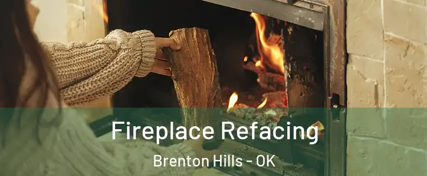 Fireplace Refacing Brenton Hills - OK
