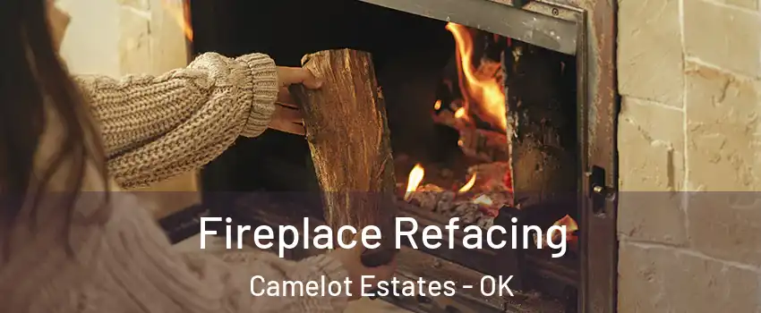 Fireplace Refacing Camelot Estates - OK