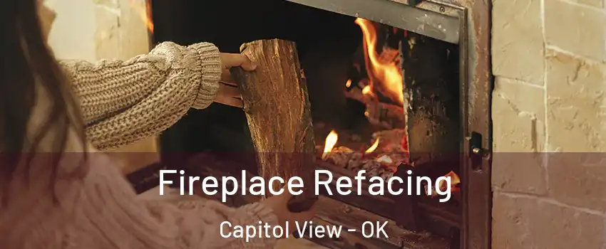 Fireplace Refacing Capitol View - OK