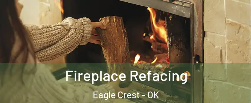 Fireplace Refacing Eagle Crest - OK
