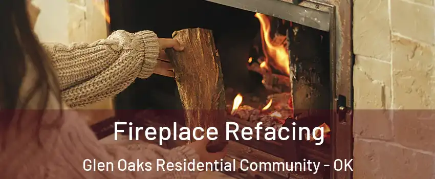 Fireplace Refacing Glen Oaks Residential Community - OK