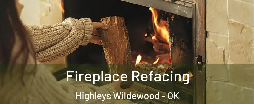 Fireplace Refacing Highleys Wildewood - OK