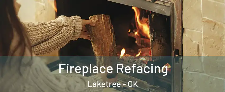 Fireplace Refacing Laketree - OK