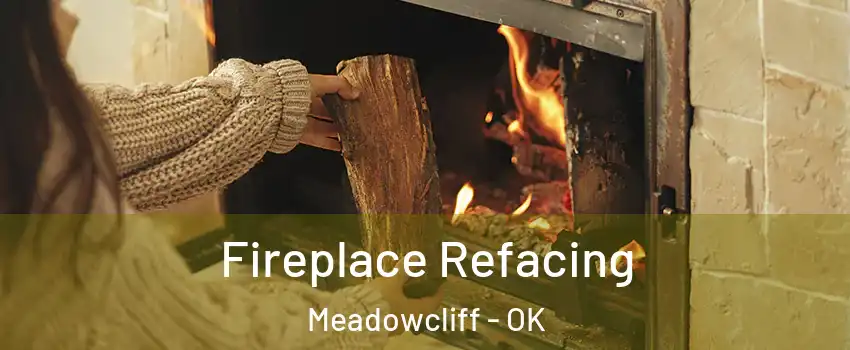 Fireplace Refacing Meadowcliff - OK