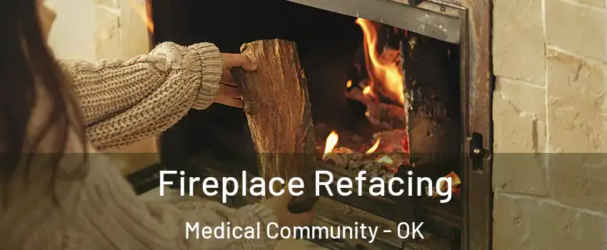 Fireplace Refacing Medical Community - OK