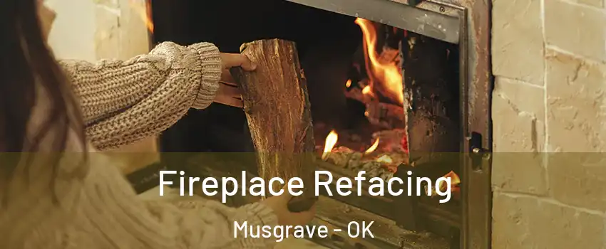 Fireplace Refacing Musgrave - OK