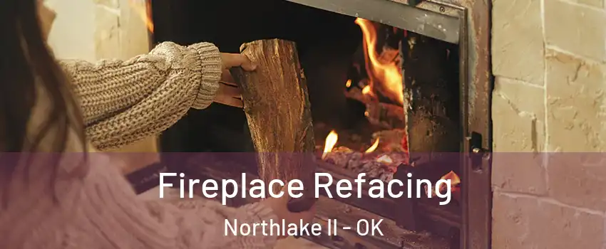 Fireplace Refacing Northlake II - OK