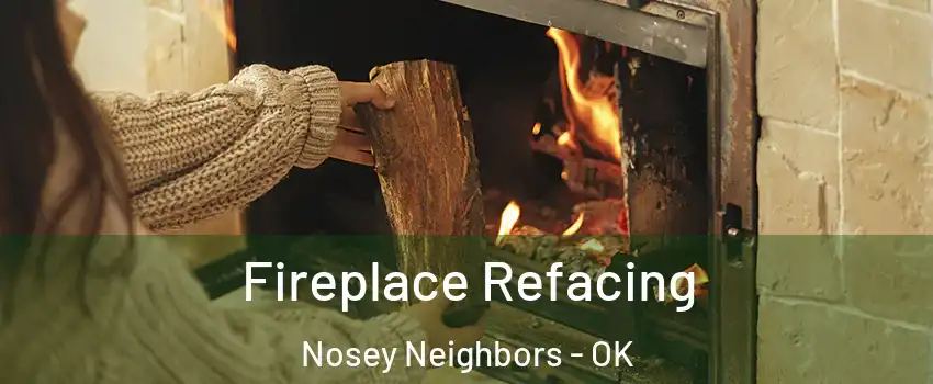 Fireplace Refacing Nosey Neighbors - OK