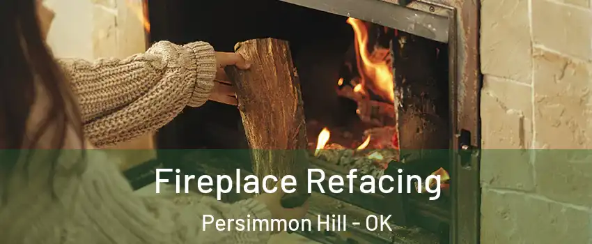 Fireplace Refacing Persimmon Hill - OK