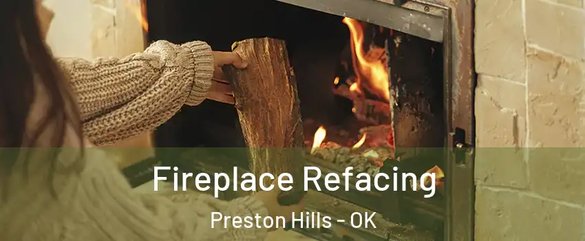 Fireplace Refacing Preston Hills - OK