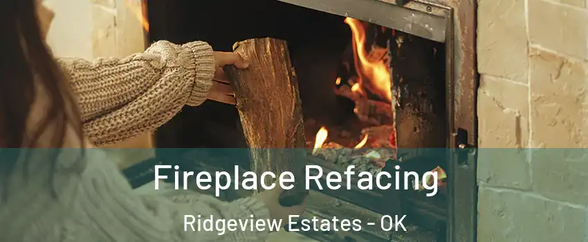 Fireplace Refacing Ridgeview Estates - OK
