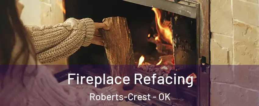 Fireplace Refacing Roberts-Crest - OK