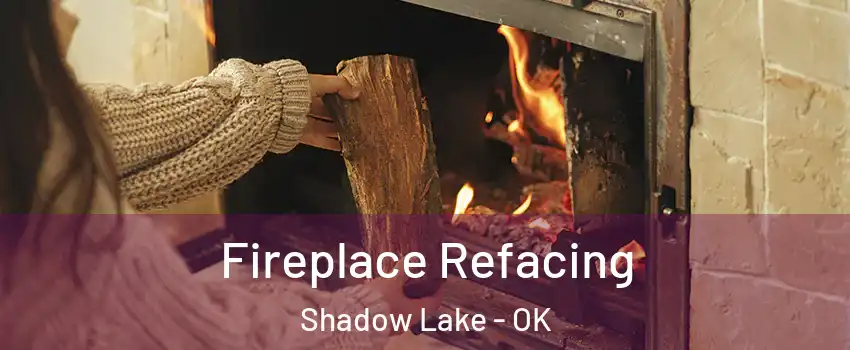 Fireplace Refacing Shadow Lake - OK