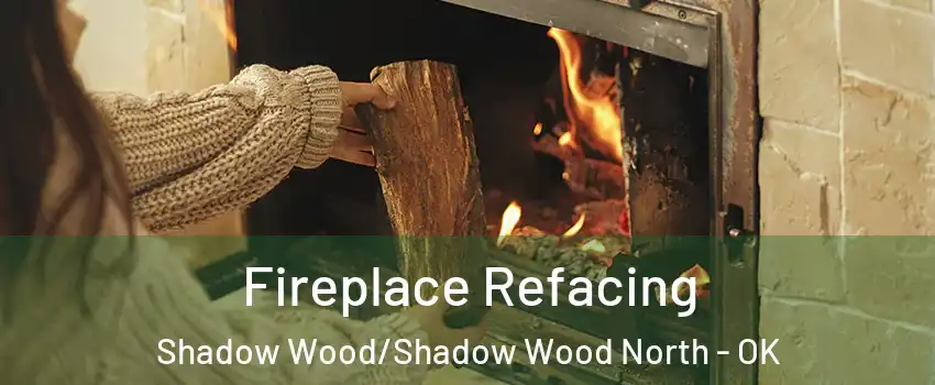 Fireplace Refacing Shadow Wood/Shadow Wood North - OK