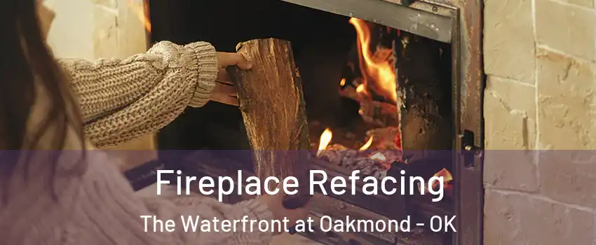 Fireplace Refacing The Waterfront at Oakmond - OK