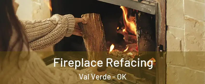 Fireplace Refacing Val Verde - OK