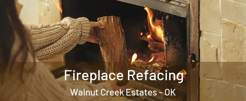 Fireplace Refacing Walnut Creek Estates - OK