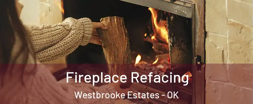 Fireplace Refacing Westbrooke Estates - OK