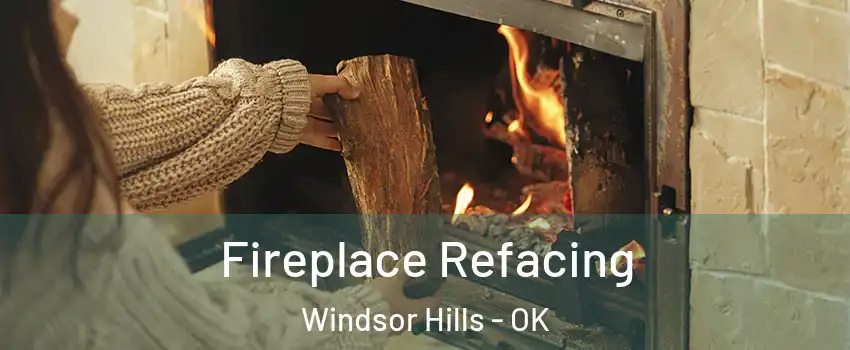 Fireplace Refacing Windsor Hills - OK