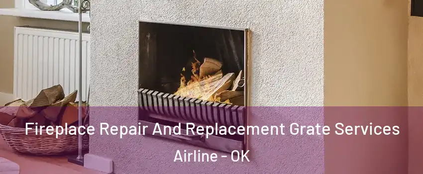 Fireplace Repair And Replacement Grate Services Airline - OK