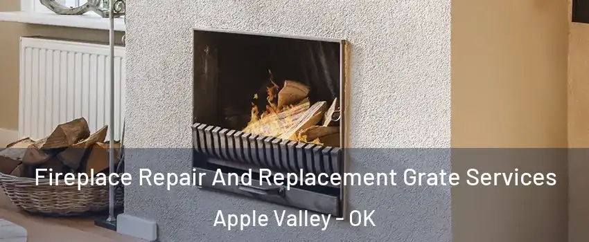 Fireplace Repair And Replacement Grate Services Apple Valley - OK