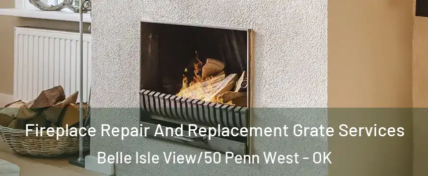 Fireplace Repair And Replacement Grate Services Belle Isle View/50 Penn West - OK