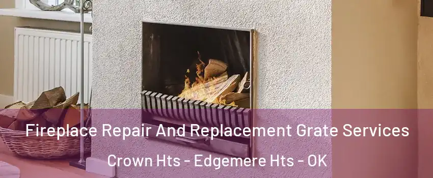 Fireplace Repair And Replacement Grate Services Crown Hts - Edgemere Hts - OK