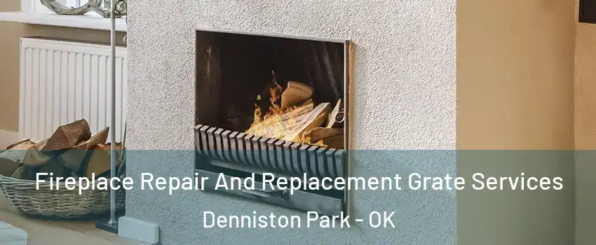 Fireplace Repair And Replacement Grate Services Denniston Park - OK