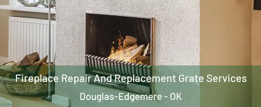 Fireplace Repair And Replacement Grate Services Douglas-Edgemere - OK