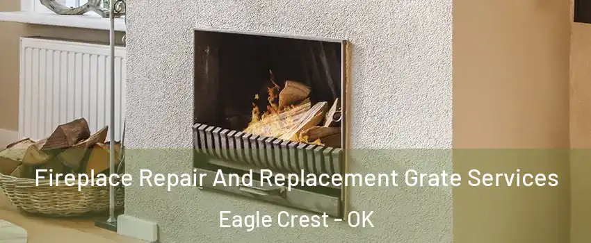 Fireplace Repair And Replacement Grate Services Eagle Crest - OK
