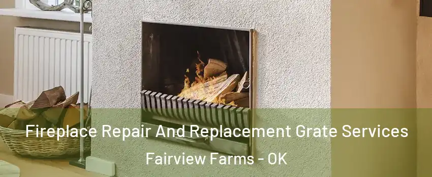 Fireplace Repair And Replacement Grate Services Fairview Farms - OK