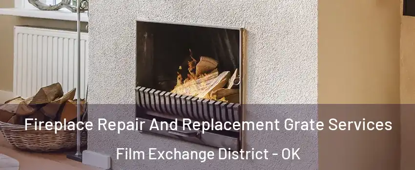 Fireplace Repair And Replacement Grate Services Film Exchange District - OK