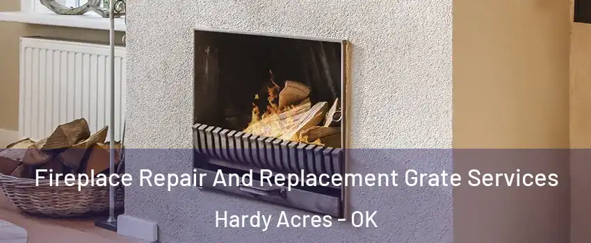 Fireplace Repair And Replacement Grate Services Hardy Acres - OK