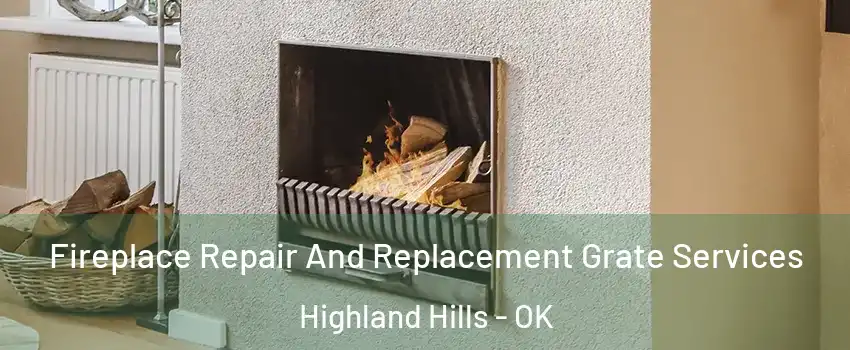 Fireplace Repair And Replacement Grate Services Highland Hills - OK