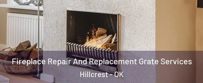 Fireplace Repair And Replacement Grate Services Hillcrest - OK