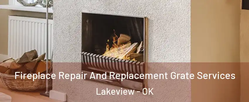 Fireplace Repair And Replacement Grate Services Lakeview - OK