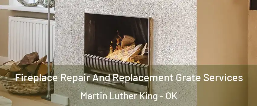Fireplace Repair And Replacement Grate Services Martin Luther King - OK