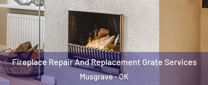 Fireplace Repair And Replacement Grate Services Musgrave - OK