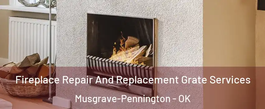 Fireplace Repair And Replacement Grate Services Musgrave-Pennington - OK